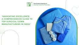 Navigating Excellence: A Comprehensive Guide to Top Surgical Gown Manufacturers in India