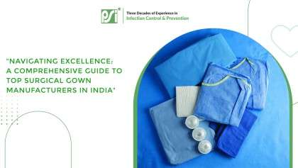 Navigating Excellence: A Comprehensive Guide to Top Surgical Gown Manufacturers in India